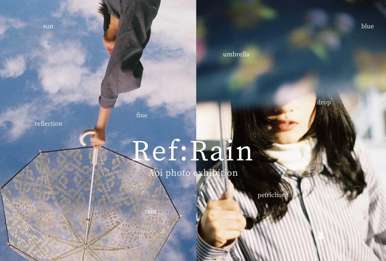 Aoi photo exhibition " Ref：Rain "