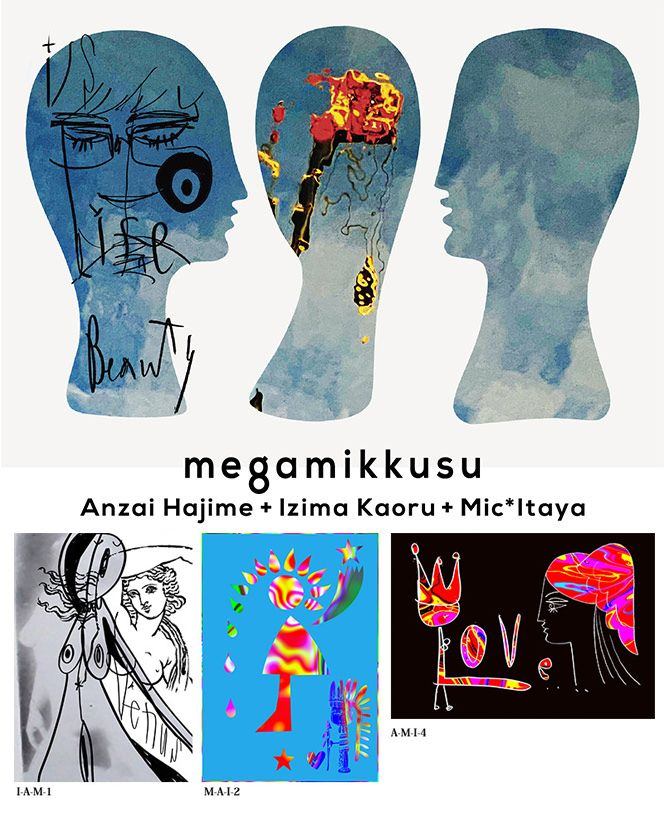安斎 肇＋伊島 薫＋ミック・イタヤ 三人展 「megamikkusu -女神ックス-」リターンズ