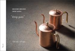 水野正美 metal works　“Drip pots”