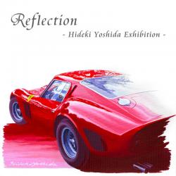 Refrection - Hideki Yoshida Exhibition - 吉田秀樹 個展