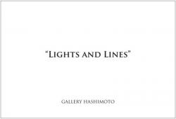GALLERY HASHIMOTO Group Show　“Lights and Lines”