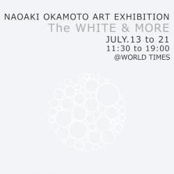 Naoaki Okamoto ART Exhibition 【 The white & more】