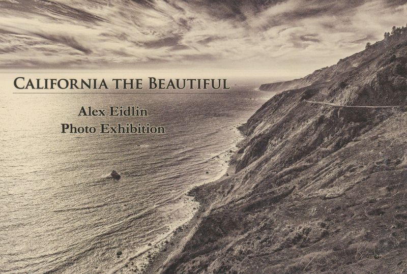 CALIFORNIA THE BEAUTIFUL  Alex Eidlin Photo Exhibition