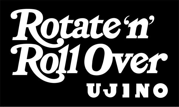 宇治野宗輝展 「Rotate ‘n’ Roll Over」