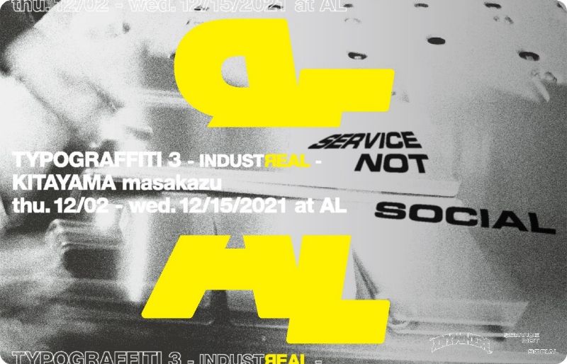 TYPOGRAFFITI 3 – INDUST “REAL” –　KITAYAMA masakazu