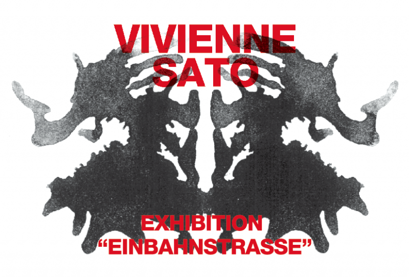 VIVIENNE SATO EXHIBITION　「Einbahnstrasse この道、一歩通行」