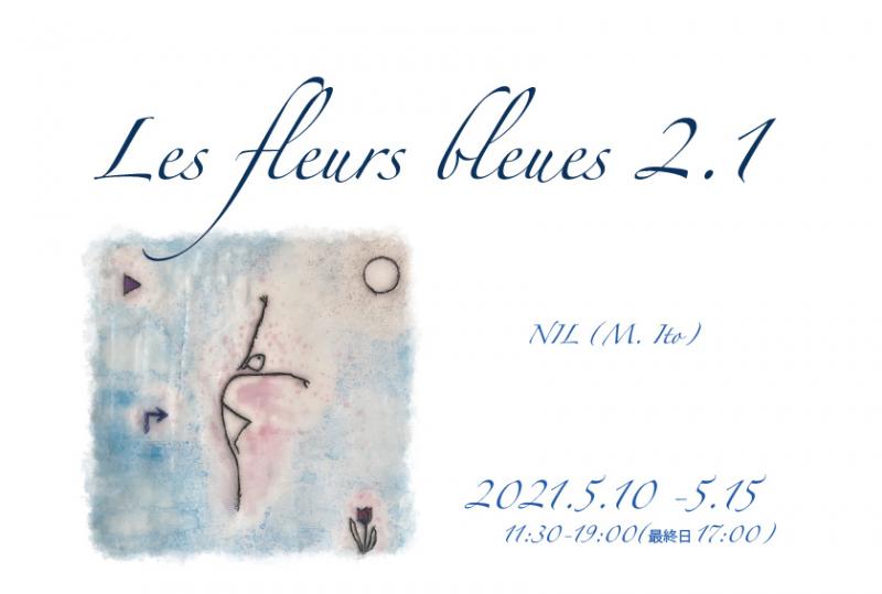 [延期]NIL 伊藤昌夫展　Les fleurs bleues  2.1（青い花 2.1）　