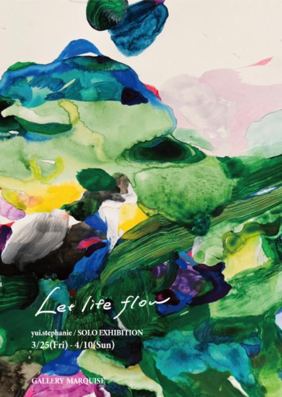 ユイ・ステファニー/yui・stephanie展　「Let life flow」