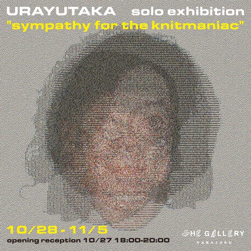 URAYUTAKA solo exhibition "sympathy for the knitmaniac"