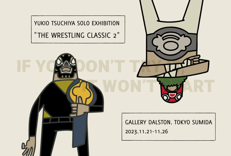 Yukio Tsuchiya solo exhibition"THE WRESTLING CLASSIC 2"