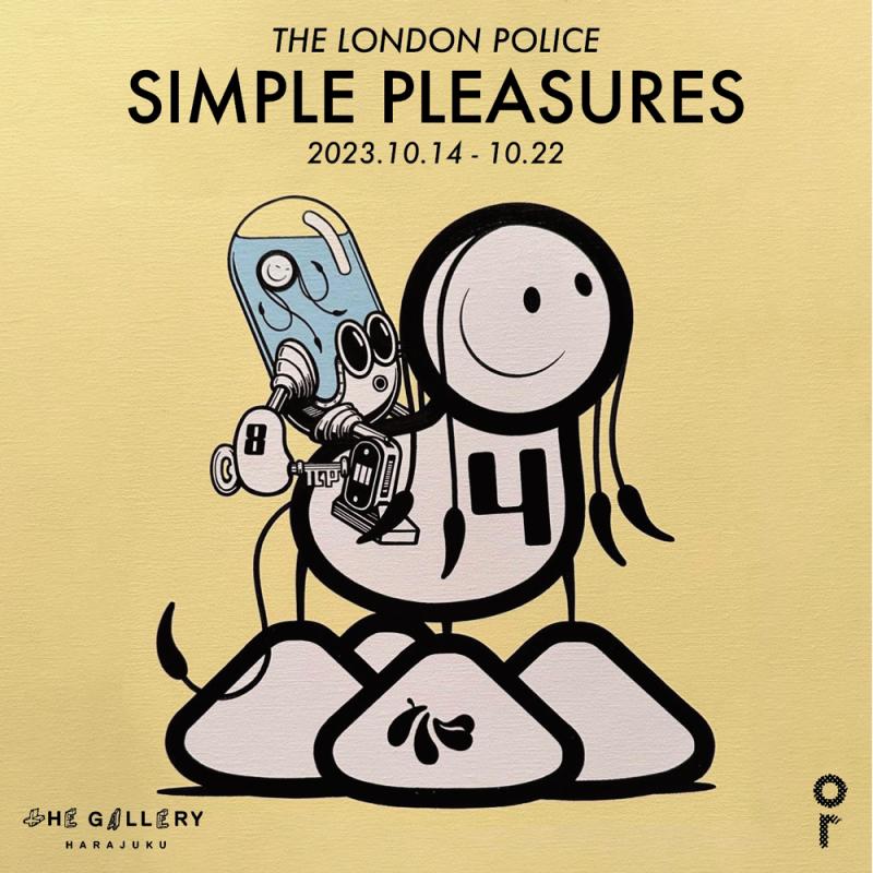 THE LONDON POLICE SOLO EXHIBITION "Simple pleasures"