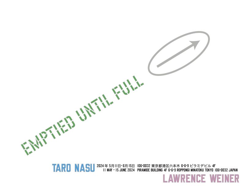 ローレンス・ウィナー　Lawrence Weiner　EMPTIED UNTIL FULL（いっぱいになるまでからっぽに）