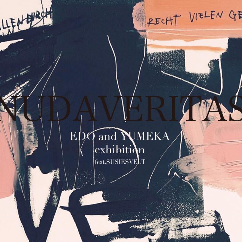 EDO and YUMEKA 個展「​​​​NUDAVERITAS」