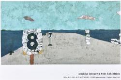 Madoka Ishikawa Solo Exhibition